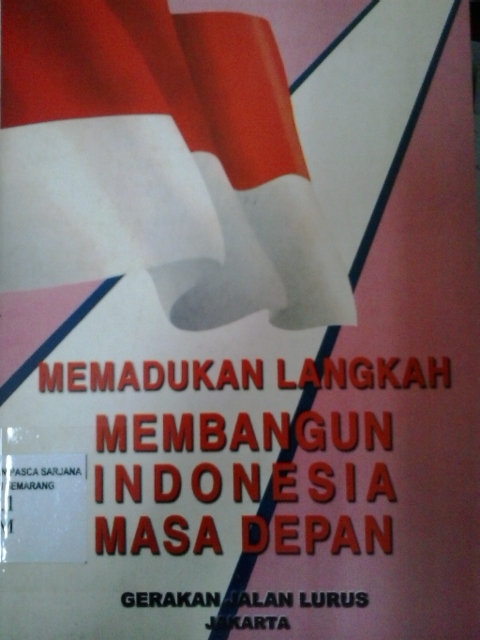 Memadukan langkah membangun indonesia masa depan