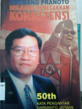 Bambang pranoto berjuang menegakkan konsistensi