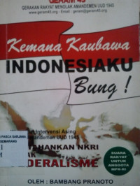 Kemana kaubawa Indonesiaku bung!