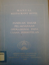 Manual restaurant hotel: panduan dasar pelaksanaan operasional pada usaha perhotelan
