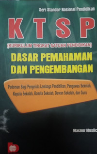 KTSP (kurikulum tingkat satuan pendidikan) dasar pemahaman dan pengembangan