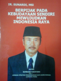 Berpijak pada kebudayaan sendiri mewujudkan indonesia raya