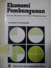 Ekonomi pembangunan: proses, masalah, dan dasar kebijaksanaan