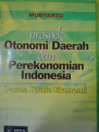 Prospek otonomi daerah dan perekonomian indonesia pasca krisis ekonomi
