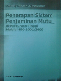 Penerapan sistem penjaminan mutu di peruruan tinggi melalui ISO 9001:2000