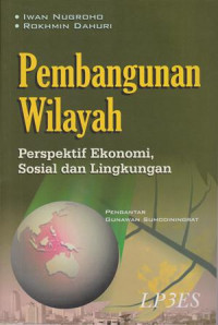 Pembangunan Wilayah Perspektif Ekonomi, Sosial, dan Lingkungan
