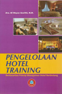 Pengelolaan Hotel Training: Berdasarkan Prinsip Manajemen Hotel Berbintang